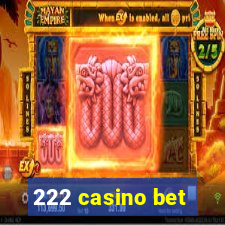 222 casino bet